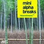 Neurostreams™ Mini Alpha Breaks